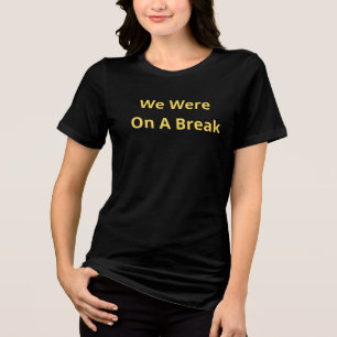 T-shirt En Tri-matière Nous Étions En Pause
