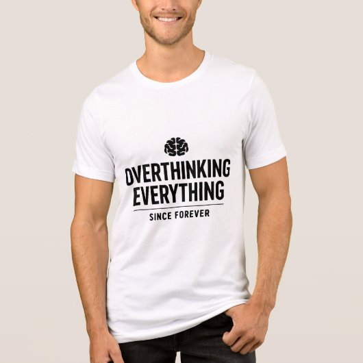 T-shirt En Tri-matière "Overthinking Everything Since Forever" (Recto)