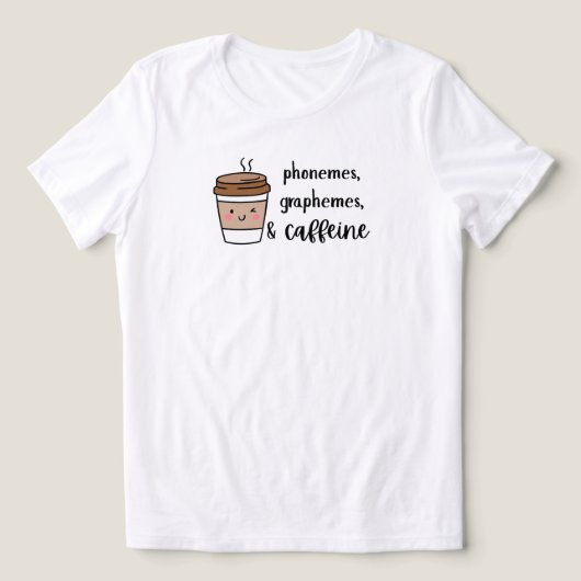 T-shirt En Tri-matière Phonemes, graphemes, and caffeine teacher shirt (Design Recto)