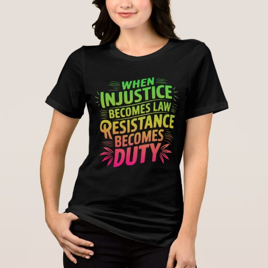 T-shirt En Tri-matière Quand l'injustice devient loi, la résistance devie (Recto)