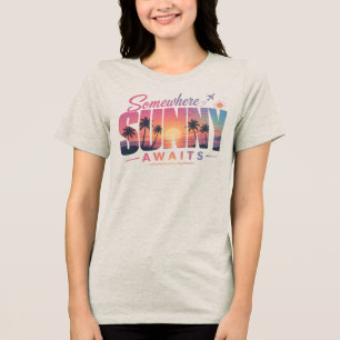 T-shirt En Tri-matière Quelque part, un endroit ensoleillé attend le desi