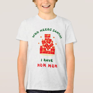 T-shirt En Tri-matière Qui a besoin du Père Noël ? J'ai Maman Maman Noël 