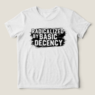 T-shirt En Tri-matière Radicalized By Basic Decency Quote