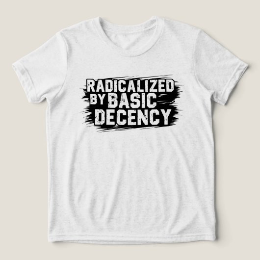 T-shirt En Tri-matière Radicalized By Basic Decency Quote (Design Recto)
