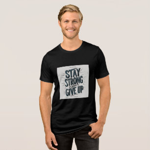 T-shirt En Tri-matière Restez forts N'abandonnez jamais - Audacieux Type 