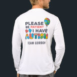 T-shirt En Tri-matière Sensibilisation sur l'autisme Soyez Patient Équipe<br><div class="desc">Sensibilisation sur l'autisme design en couleurs vives, audacieuses et vibrantes "S'il vous plaît soyez patient, j'ai l'autisme" Conception de sensibilisation qui fait une campagne parfaite ou l'usure quotidienne. Ajoutez votre nom d'équipe en cliquant sur le bouton "Personnaliser" ci-dessus. Le design est à la fois à l'avant et à l'arrière de...</div>