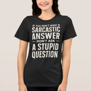 T-shirt En Tri-matière Si vous ne voulez pas de réponse sarcastique ne de