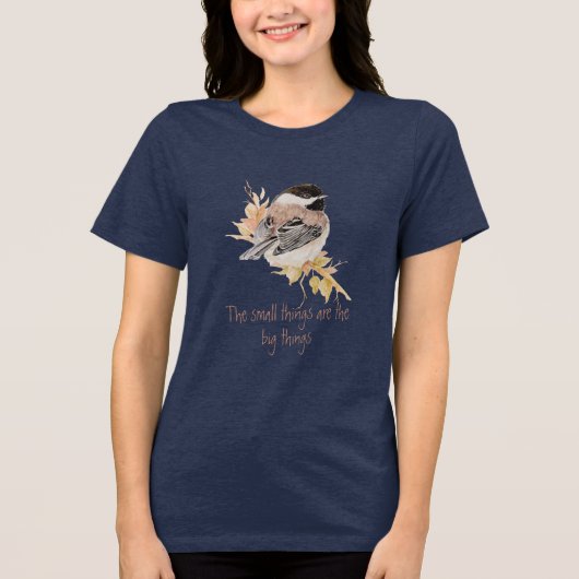 T-shirt En Tri-matière Small things Inspirational Quote Chickadee Bird (Recto)
