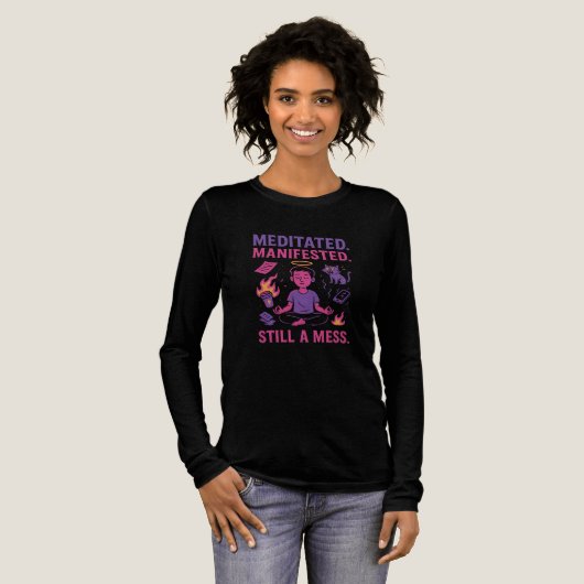 T-shirt En Tri-matière Still a Mess – Funny Meditation & Manifestation  (Recto complet)
