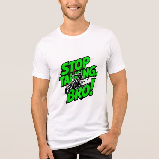 T-shirt En Tri-matière Stop Talking Bro - T-Shirt T-Blend d'attitude auda (Recto)