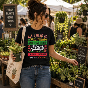 T-shirt En Tri-matière Tout ce dont j'ai besoin, c'est cette plante et...