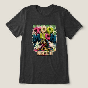 T-shirt En Tri-matière Trop C'est Trop Je Suis Finie Drôle Brûlage