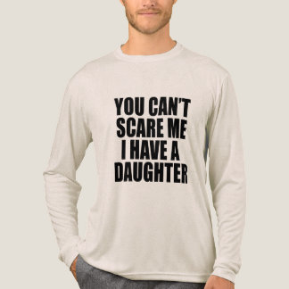 T-shirt En Tri-matière Tu ne peux pas m'effrayer, j'ai une fille, papa dr