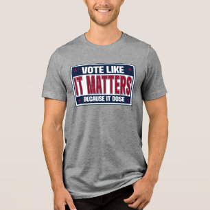 T-shirt En Tri-matière Votez comme si ça comptait parce que c'est le jour