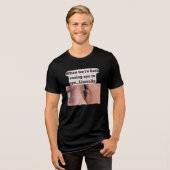 T-shirt En Tri-matière When we're both seeing eye to eye, literally (Recto plein)