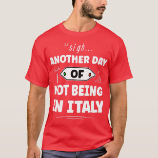 T-shirt Encore Un Jour De Ne Pas Être En Italie - Drôle It