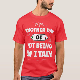 T-shirt Encore Un Jour De Ne Pas Être En Italie - Drôle It