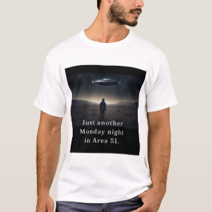 T-shirt "Encore un lundi soir dans la zone 51."