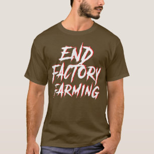 T-shirt End Factory Farming Vegan Vegetarian Environmental