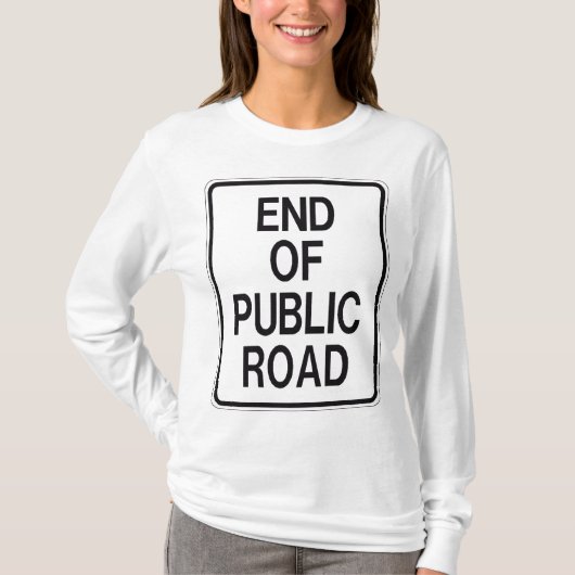T-shirt End Of Public Road Sign (Devant)