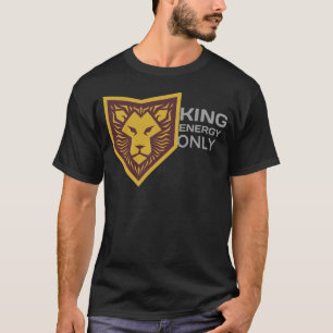 T-shirt Énergie de roi uniquement