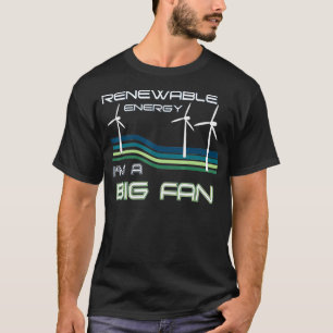 T-shirt Énergie Renouvelable Je Suis Un Gros Ventilateur D