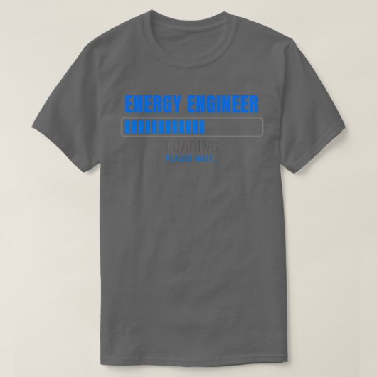 T-shirt ENERGY ENGINEER Loading please wait (Design devant)
