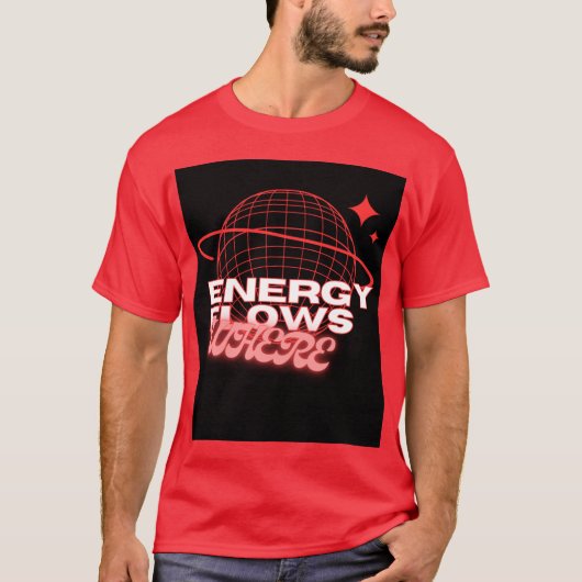 T-shirt Energy Flows Where Attention Goes –t shirt design (Devant)
