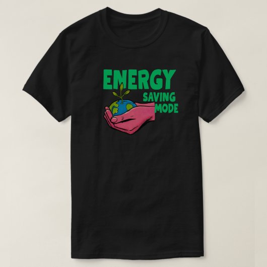 T-shirt Energy Saving Mode for Mindful Living and Relaxed  (Design devant)