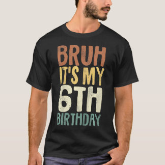 T-shirt Enfants Bruh C'Est Mon 6E Anniversaire 6 Ans Cadea