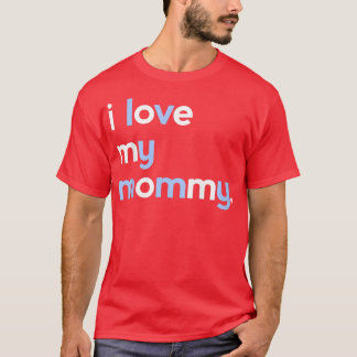 T-shirt Enfants I Love My Mommy for Boys Maman Mère Mère D