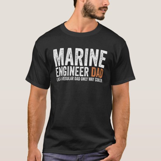 T-shirt Engineer Dad Like A Regular Dad   Marine Engineer (Devant)