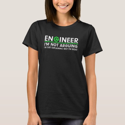 T-shirt Engineer I'm Not Arguing (Devant)