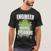 T-shirt Engineer I'm Not Arguing Engineering Quote Engine (Devant)
