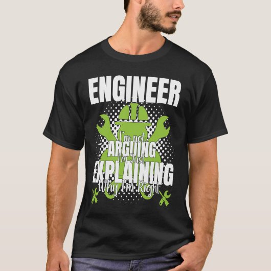 T-shirt Engineer I'm Not Arguing Engineering Quote Engine (Devant)