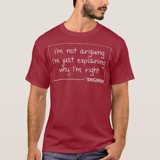 T-shirt Engineer Im Not Arguing Funny Engineering Gift (Devant)