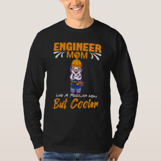 T-shirt Engineer Mom Like A Regualr Mom But Cooler_15