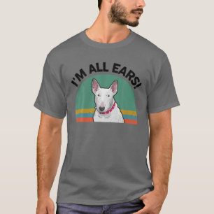 T-shirt English Bull Terrier Drôle Je suis tous Oreilles C
