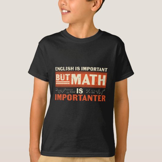 T-shirt English is Important But Math (Devant)
