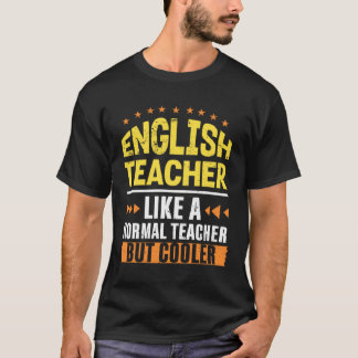 T-shirt English Teacher Like a Normal Teacher But Cooler G