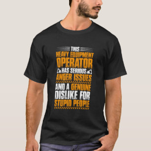 T-shirt Enjeu de colère du conducteur d'excavateur Opérate