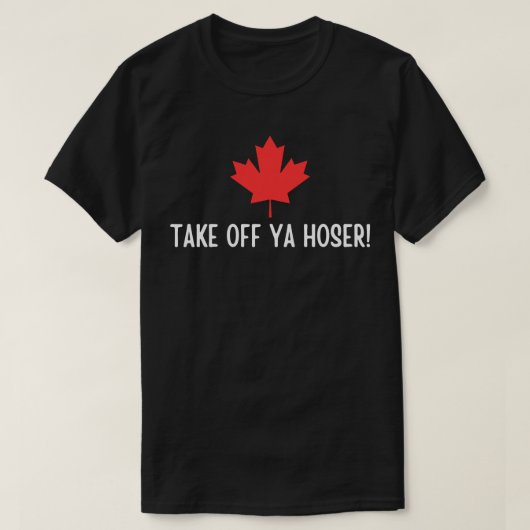 T-shirt Enlevez Ya Hoser Canada ,Eh Drôle Maple Leaf Des (Design devant)