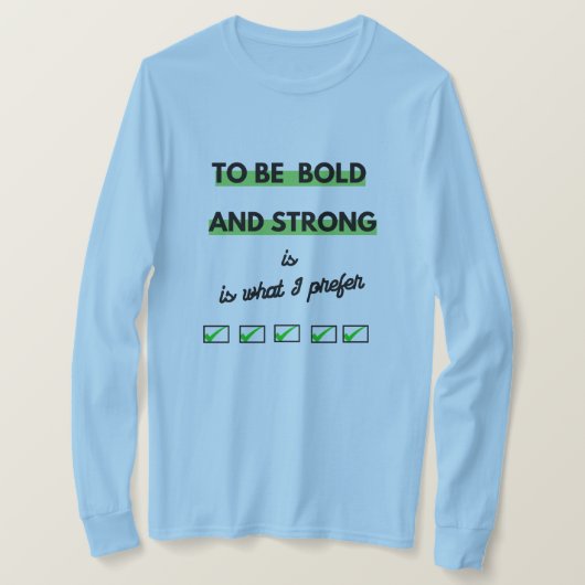 T-shirt Énoncé en gras 'To Be Bold and Strong' Tee (Design devant)