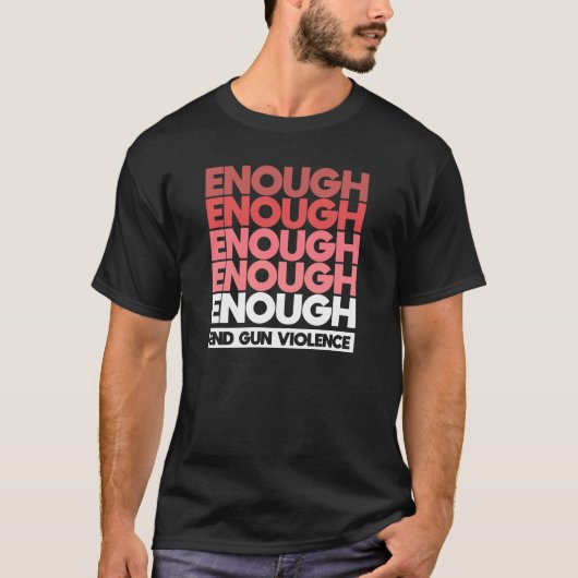 T-shirt Enough - End Gun Violence Protest Peace (Devant)