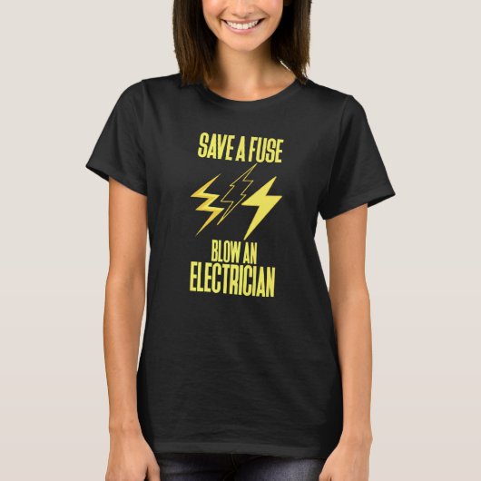 T-shirt Enregistrer Un Fuse Blow Un Électricien (Devant)