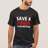 T-shirt Enregistrer une vierge Me faire plutôt des vierges (Devant)