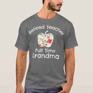 T-shirt Enseignant à la retraite Grand-mère à temps plein