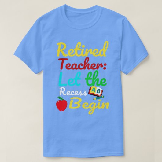 T-shirt Enseignant à la retraite laisser la pause commence (Design devant)