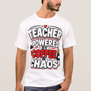 T-shirt Enseignant alimenté par le café et le chaos