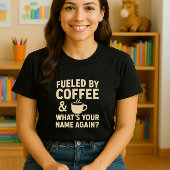 T-shirt Enseignant amusant; Alimenté par Café & Quel est v